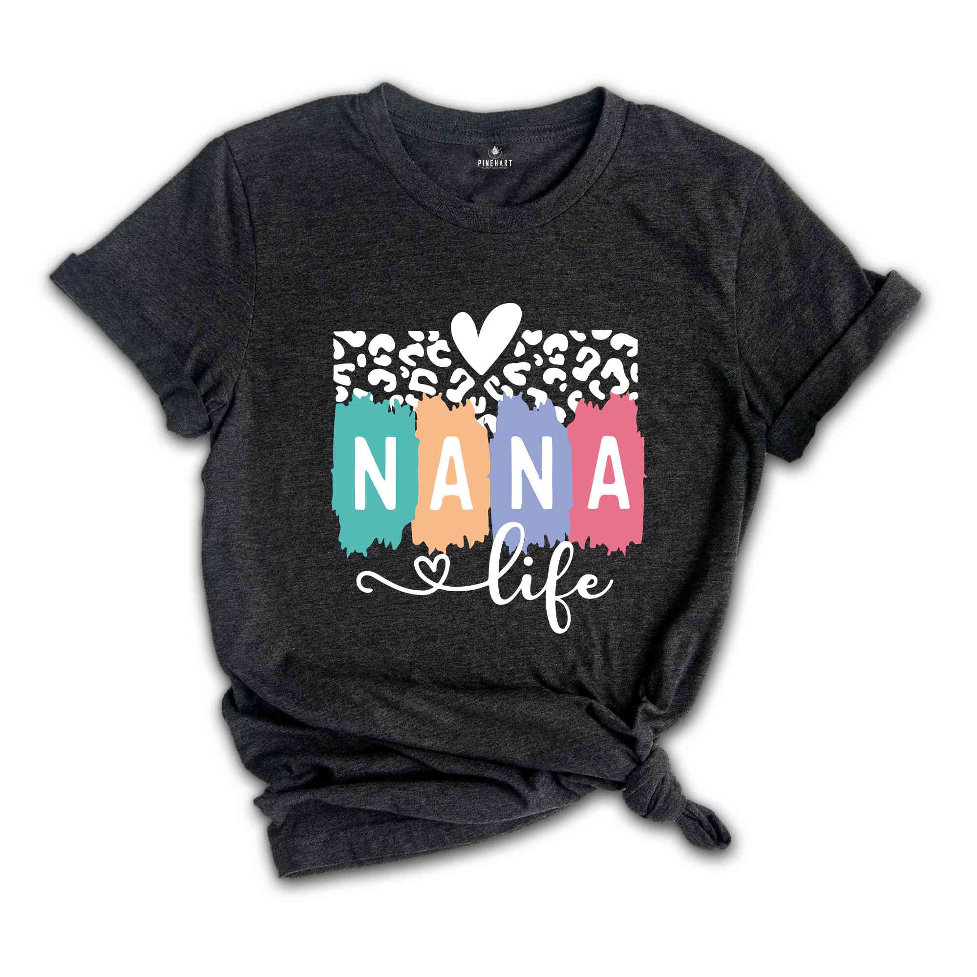 Nana Life Shirt, Nana T-Shirt, Mothers Day Shirt, Mothers Day Gift, Mommy Shirt, Nana Life T-Shirt, Nana Tee