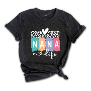 Nana Life Shirt, Nana T-Shirt, Mothers Day Shirt, Mothers Day Gift, Mommy Shirt, Nana Life T-Shirt, Nana Tee