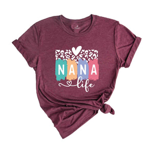 Nana Life Shirt, Nana T-Shirt, Mothers Day Shirt, Mothers Day Gift, Mommy Shirt, Nana Life T-Shirt, Nana Tee