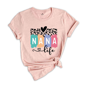 Nana Life Shirt, Nana T-Shirt, Mothers Day Shirt, Mothers Day Gift, Mommy Shirt, Nana Life T-Shirt, Nana Tee