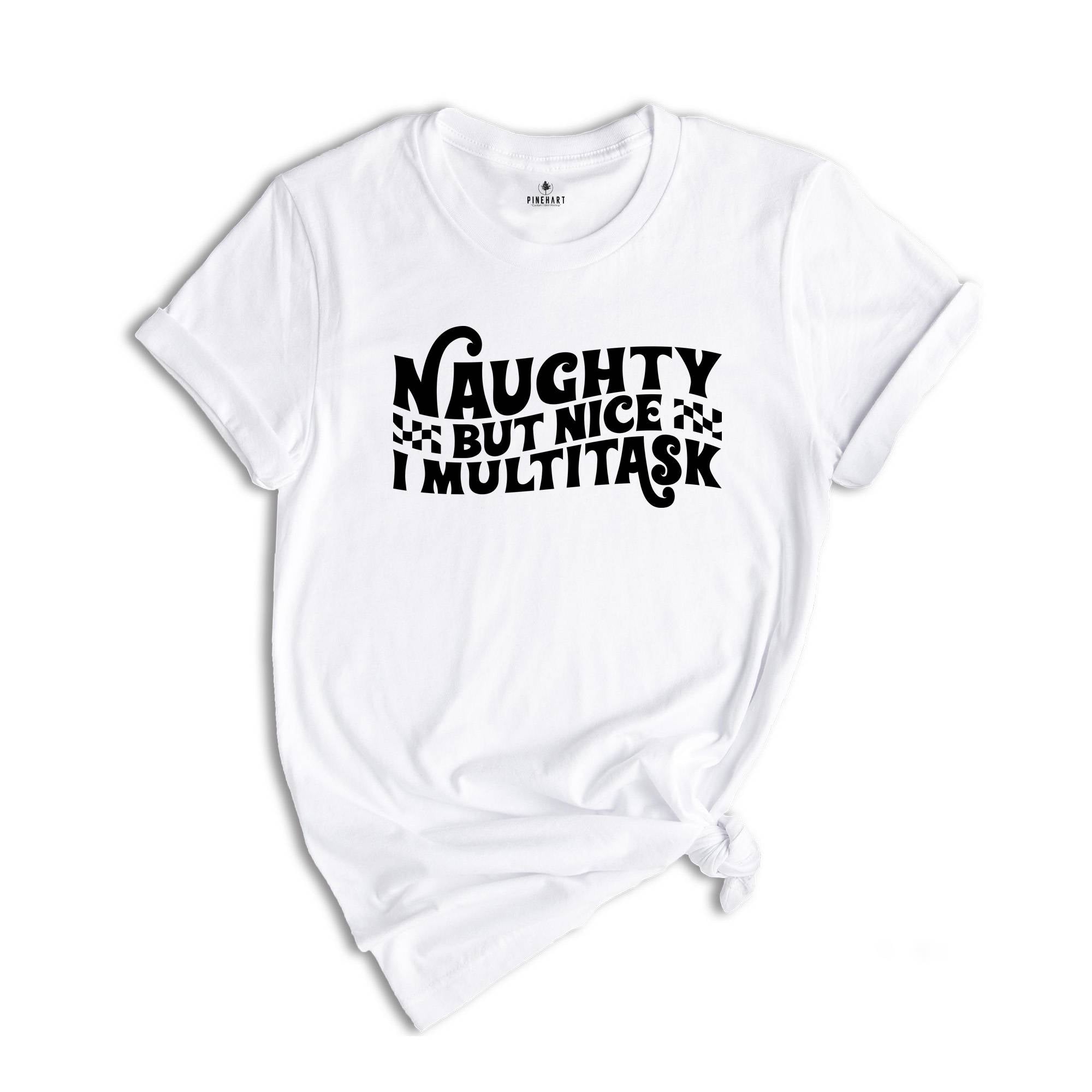 Naughty But Nice I Multitask Shirt, Funny Christmas Tee, Sarcastic Xmas Shirt, Xmas Party Shirt, Christmas Family, Christmas Pajamas