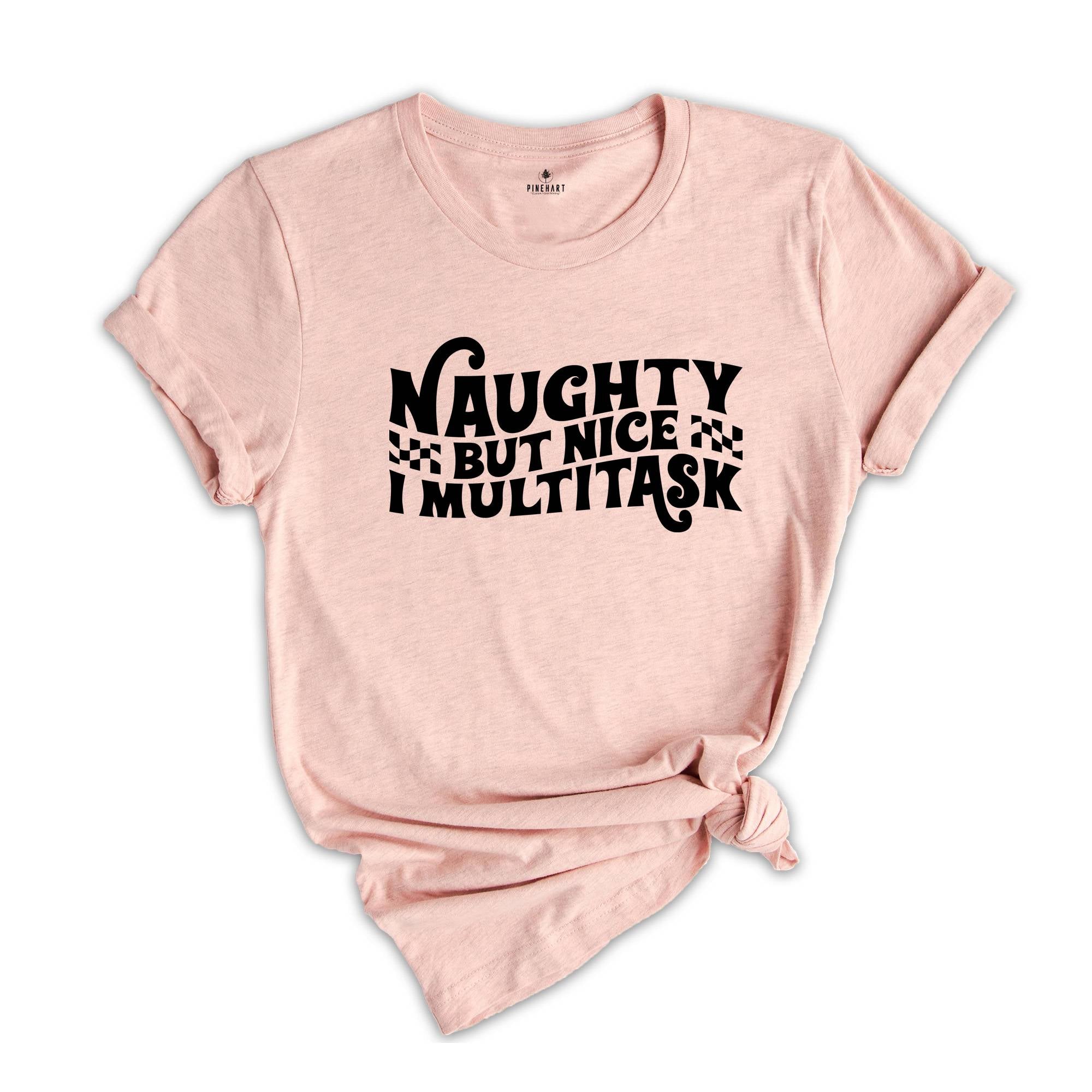 Naughty But Nice I Multitask Shirt, Funny Christmas Tee, Sarcastic Xmas Shirt, Xmas Party Shirt, Christmas Family, Christmas Pajamas