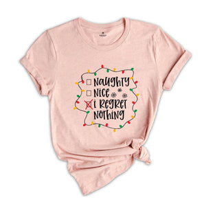 Naughty Nice I Regret Nothing, Christmas Santa Shirt, Funny Christmas Shirts, Naughty List, Christmas Party Tee