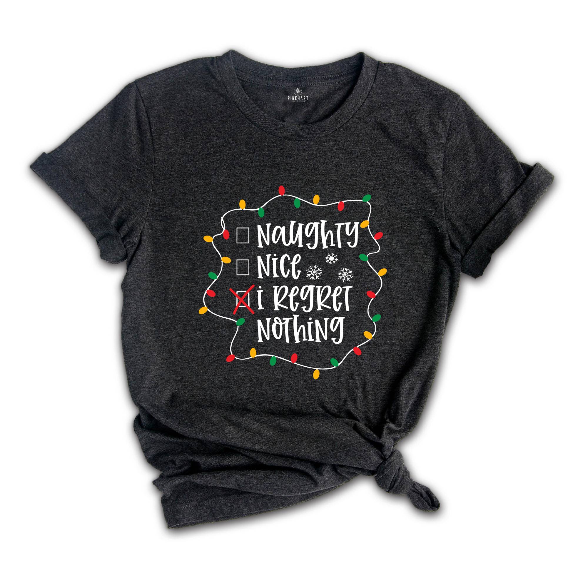 Naughty Nice I Regret Nothing, Christmas Santa Shirt, Funny Christmas Shirts, Naughty List, Christmas Party Tee