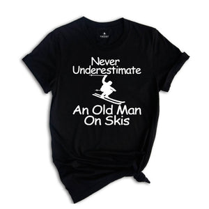 Never Underestimate an Old Man on Skis Shirt, Ski Dad Gift, Skiing T-Shirt, Men's Ski Clothing, Skiing Shirt, Snow Skiing Shirts, Ski Lover
