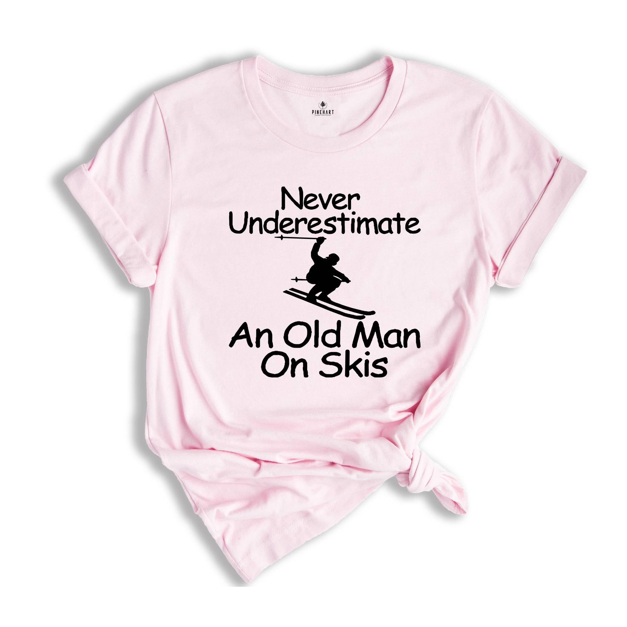 Never Underestimate an Old Man on Skis Shirt, Ski Dad Gift, Skiing T-Shirt, Men's Ski Clothing, Skiing Shirt, Snow Skiing Shirts, Ski Lover