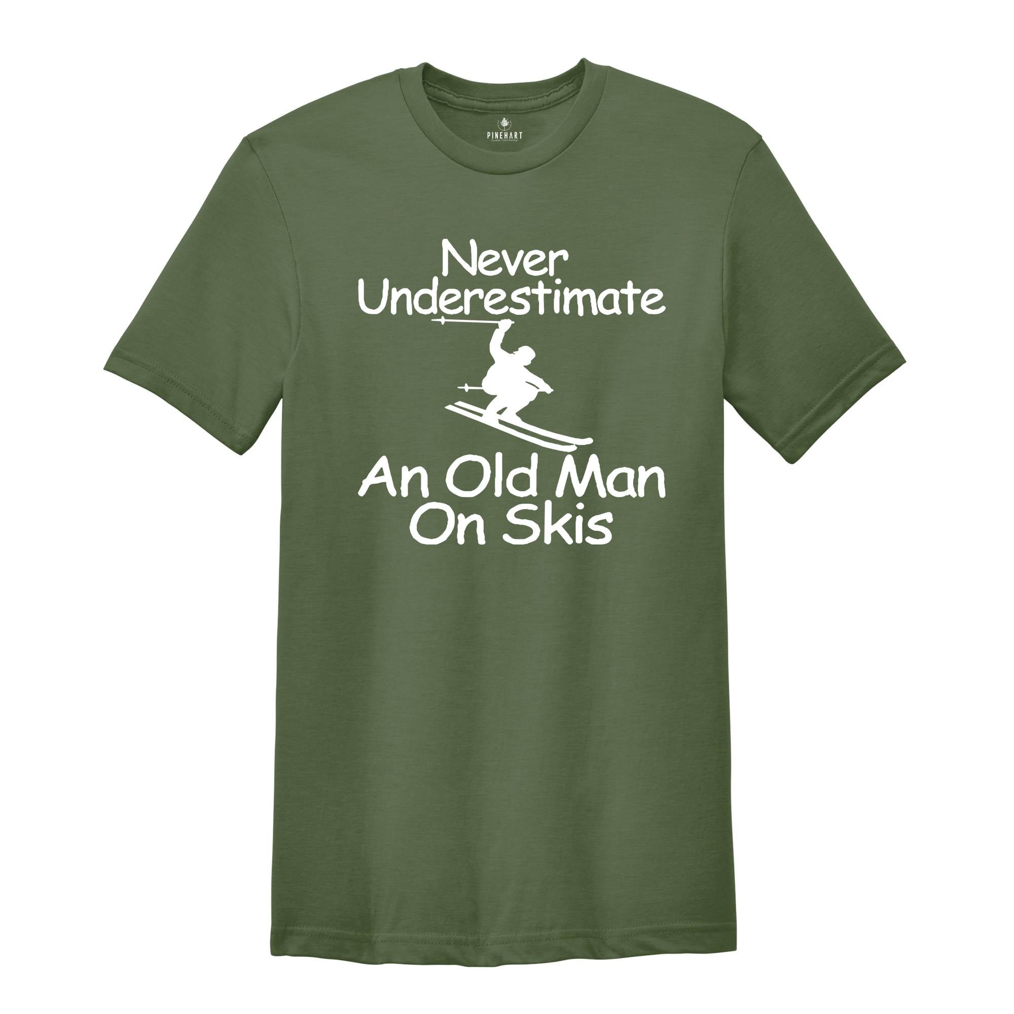 Never Underestimate an Old Man on Skis Shirt, Ski Dad Gift, Skiing T-Shirt, Men's Ski Clothing, Skiing Shirt, Snow Skiing Shirts, Ski Lover