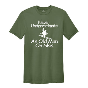 Never Underestimate an Old Man on Skis Shirt, Ski Dad Gift, Skiing T-Shirt, Men's Ski Clothing, Skiing Shirt, Snow Skiing Shirts, Ski Lover