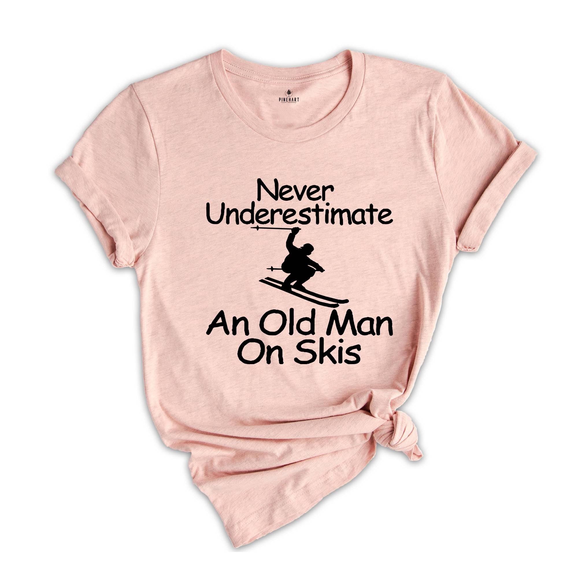 Never Underestimate an Old Man on Skis Shirt, Ski Dad Gift, Skiing T-Shirt, Men's Ski Clothing, Skiing Shirt, Snow Skiing Shirts, Ski Lover
