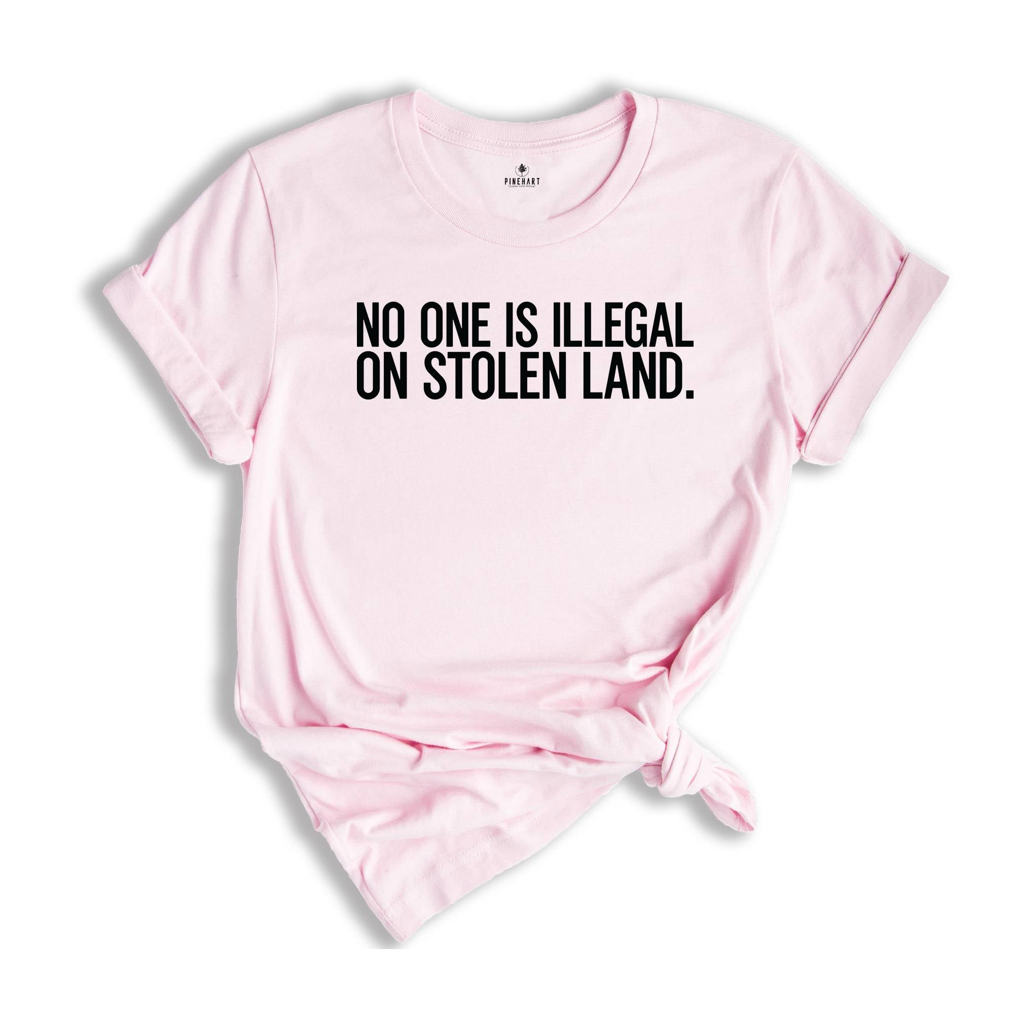 No One Is Illegal On Stolen Land Shirt, Immigration Shirt, Anti Racism Shirt, Activist Protest Shirt, Mental Health Shirt, Immigrant Shirt