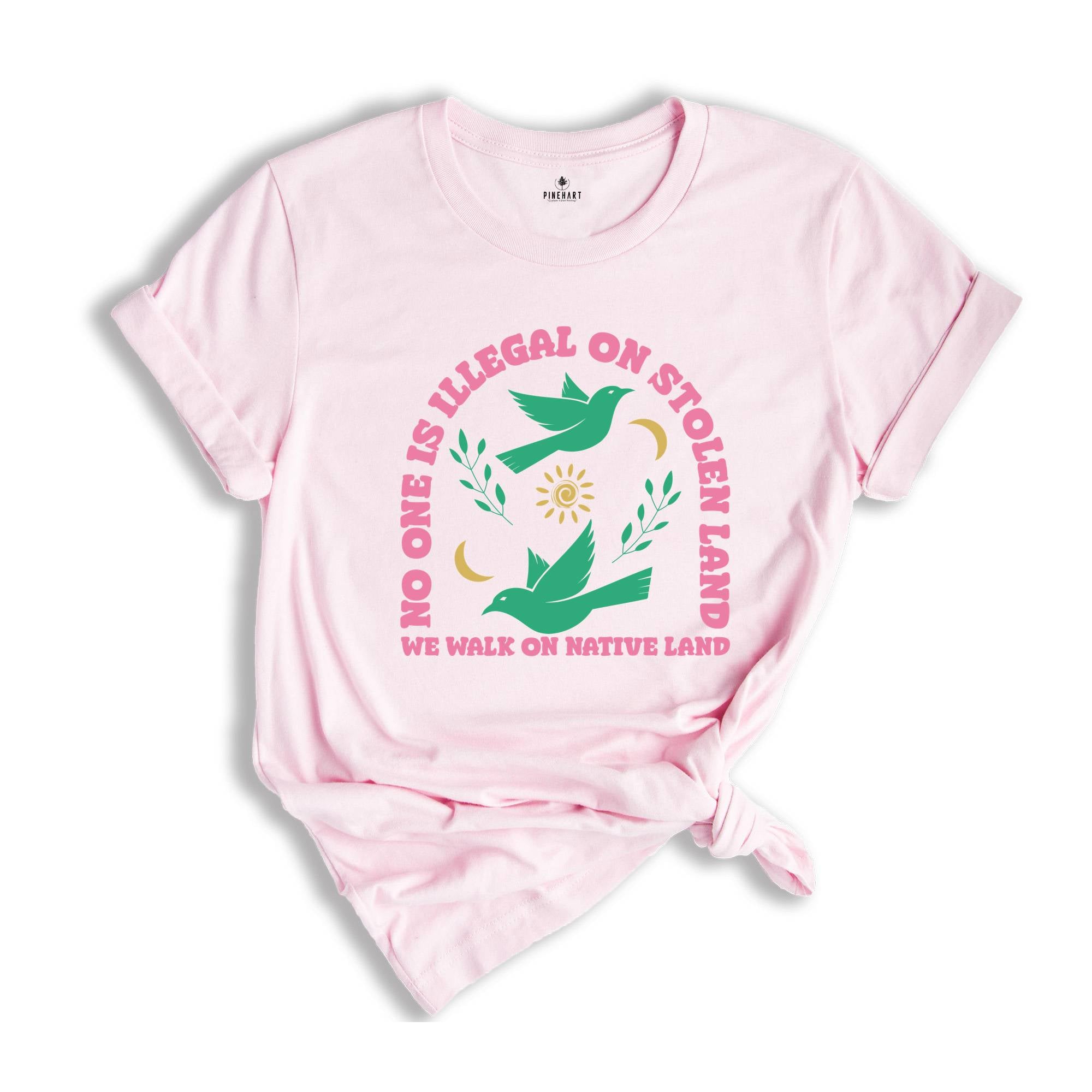 No One Is Illegal On Stolen Land Shirt, Social Justice Shirt, Anti Racism Shirt, Activist Protest Shirt, Native American Shirt, Equality Tee