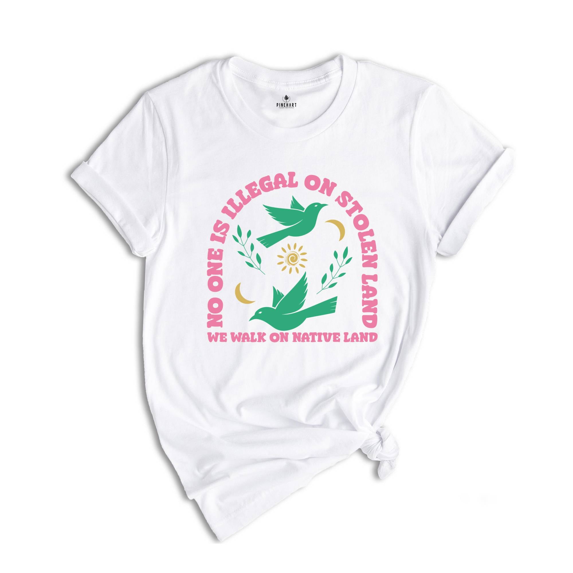 No One Is Illegal On Stolen Land Shirt, Social Justice Shirt, Anti Racism Shirt, Activist Protest Shirt, Native American Shirt, Equality Tee