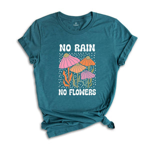 No Rain No Flowers Shirt, Motivational Flower Tee, Floral Gardening T-Shirt, Inspirational Shirt, Botanical Floral Tee, Wildflower T-Shirt