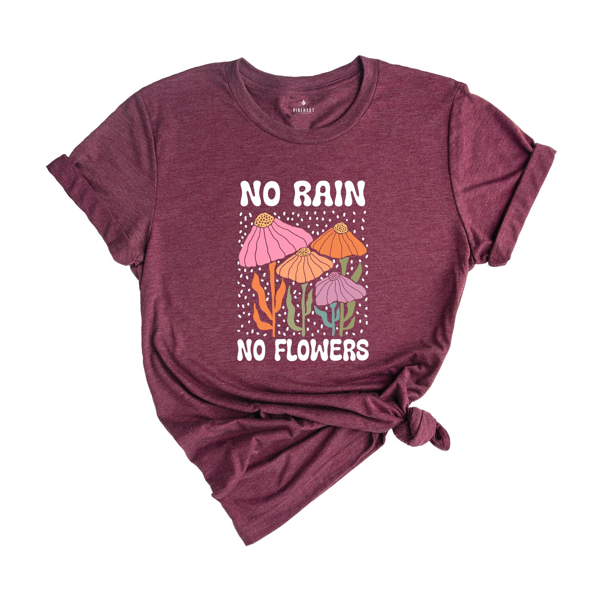 No Rain No Flowers Shirt, Motivational Flower Tee, Floral Gardening T-Shirt, Inspirational Shirt, Botanical Floral Tee, Wildflower T-Shirt