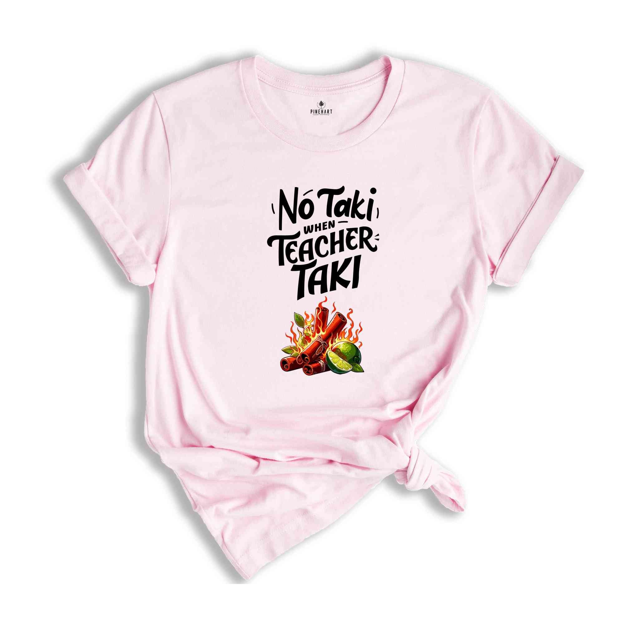 No Taki When Teacher Taki, Funny Teacher Shirt, Teacher Appreciation Gift, Teacher Love Tshirt, Gift For Teacher, First Grade Teacher Outfit