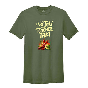 No Taki When Teacher Taki, Funny Teacher Shirt, Teacher Appreciation Gift, Teacher Love Tshirt, Gift For Teacher, First Grade Teacher Outfit