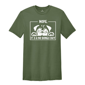 Nope it's a No Bones Day Shirt, Noodle No Bones T-Shirt, Funny Dog Outfit, Noodle the Pug Shirt, No Bones Day Tee, Dog Mom Clothing
