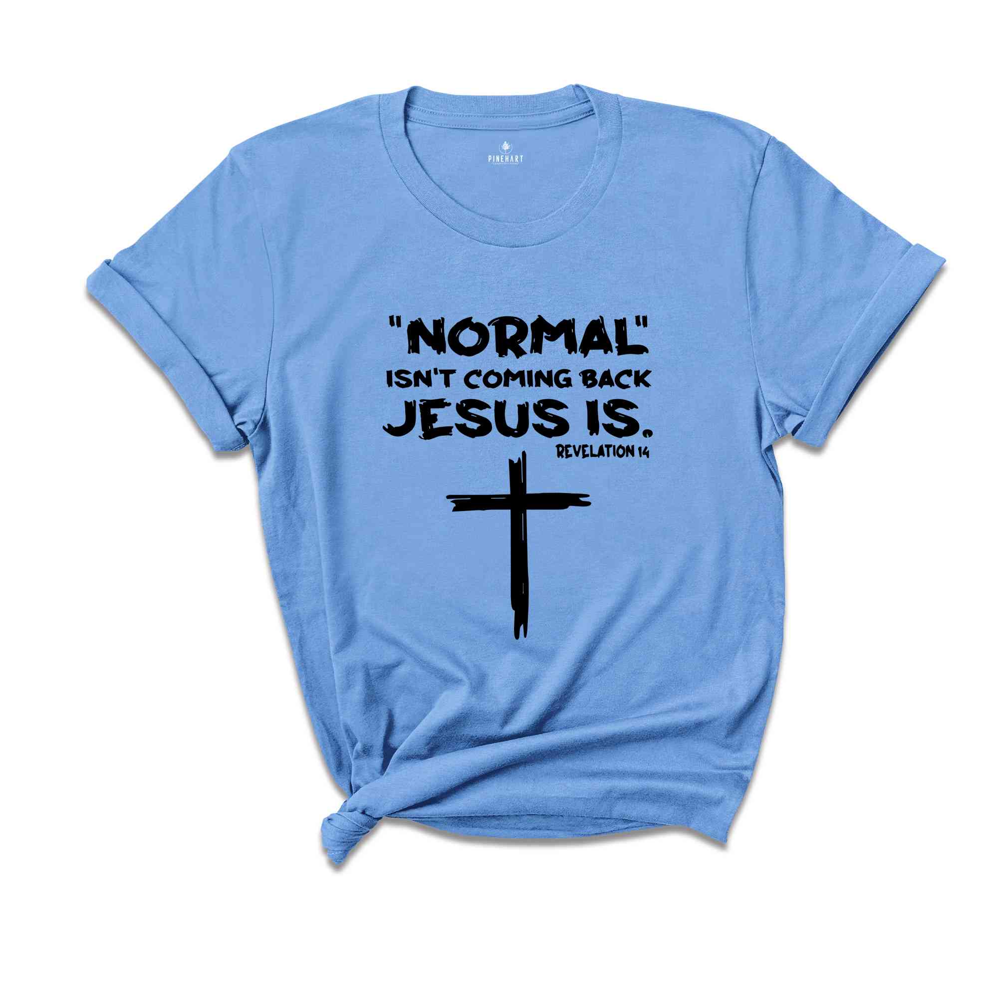 Normal Isn't Coming Back Jesus Is Shirt, Revelation 14 Shirt, Inspirational Shirt, Faith Shirt, Religious Tee, Motivational Shirt