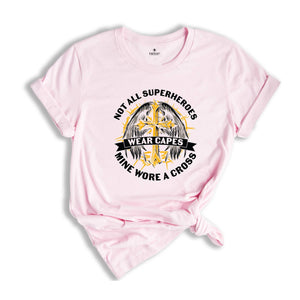 Not All Super Heroes Wear Capes Mine Wore A Cross Shirt, Proud Jesus Lover Shirt, Jesus Is A Super Hero Tee