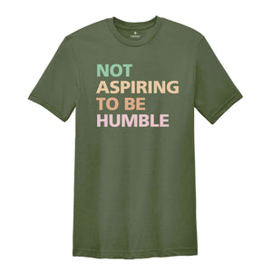 Not Aspiring To Be Humble Shirt, Kamala Harris Shirt, Kamala 2025 Shirt, Madam President, Democrat Shirt, Election 2025 Shirt, Vote Shirt