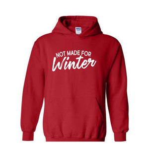 Not Made For Winter T-Shirt, Cold Weather Shirt, Winter Clothing, Christmas T-Shirt, Summer Lover T-Shirt