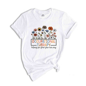 Occupational Therapy Shirt, OT Helping You Grow Your Own Way, Pediatric Occupational Therapist, Cute Shirt, Cota, OT Gift