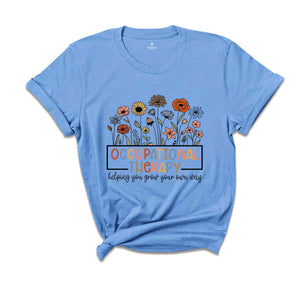 Occupational Therapy Shirt, OT Helping You Grow Your Own Way, Pediatric Occupational Therapist, Cute Shirt, Cota, OT Gift