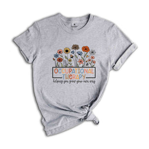 Occupational Therapy Shirt, OT Helping You Grow Your Own Way, Pediatric Occupational Therapist, Cute Shirt, Cota, OT Gift