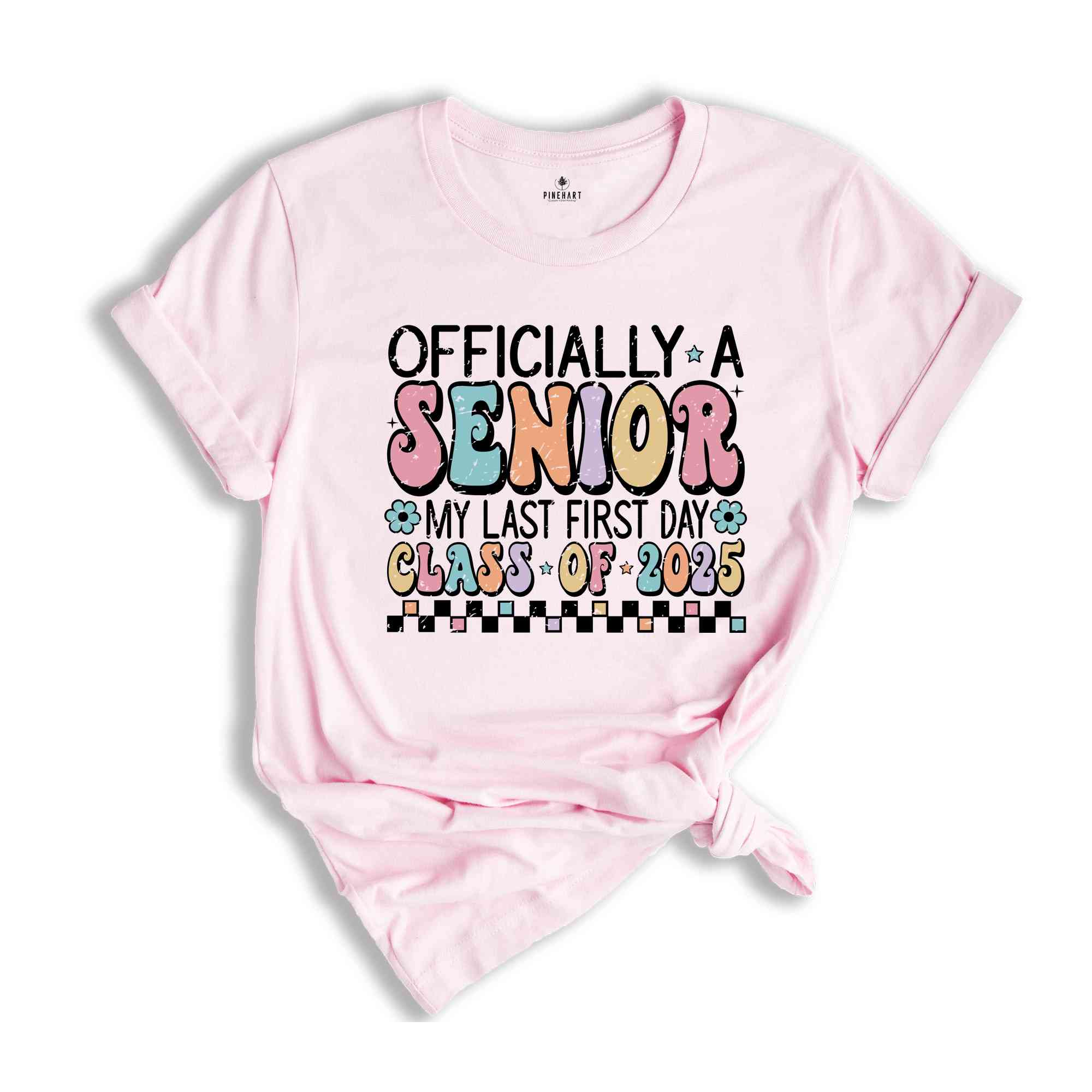Officially A Senior My Last First Day Class Of 2025 Shirt, Senior Shirt, Graduation Shirt, 2025 Graduation, Senior Class 2025, School Gift
