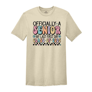 Officially A Senior My Last First Day Class Of 2025 Shirt, Senior Shirt, Graduation Shirt, 2025 Graduation, Senior Class 2025, School Gift