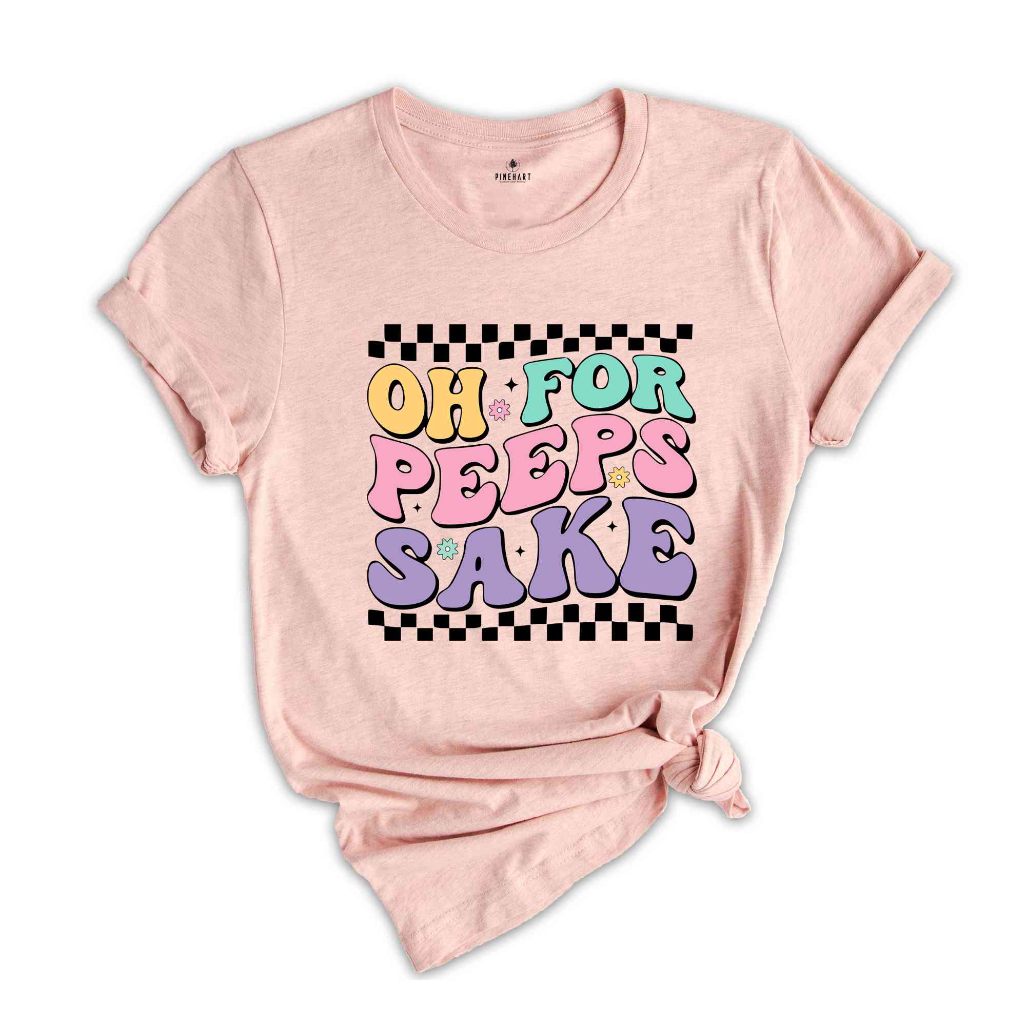 Oh For Peeps Sake Shirt, Happy Easter Shirt, Easter Bunny Shirt, Bunny Shirt, Peeps Shirt, Happy Shirt, Easter Shirt