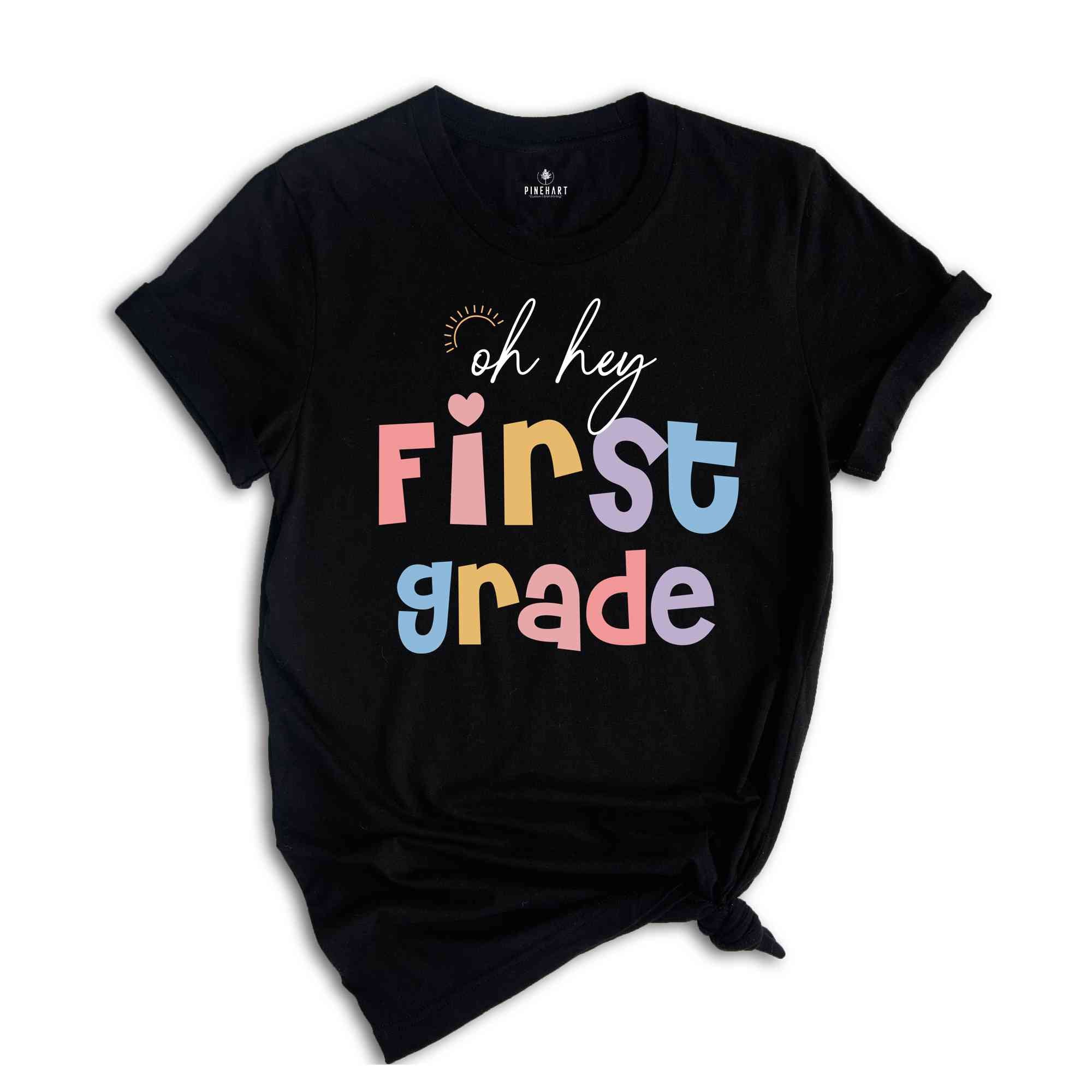 Oh Hey First Grade Shirt, Teacher Shirt, 1st Grade Teacher Shirt, First Grade Shirts, Teacher Team Shirt, Elementary School Tee