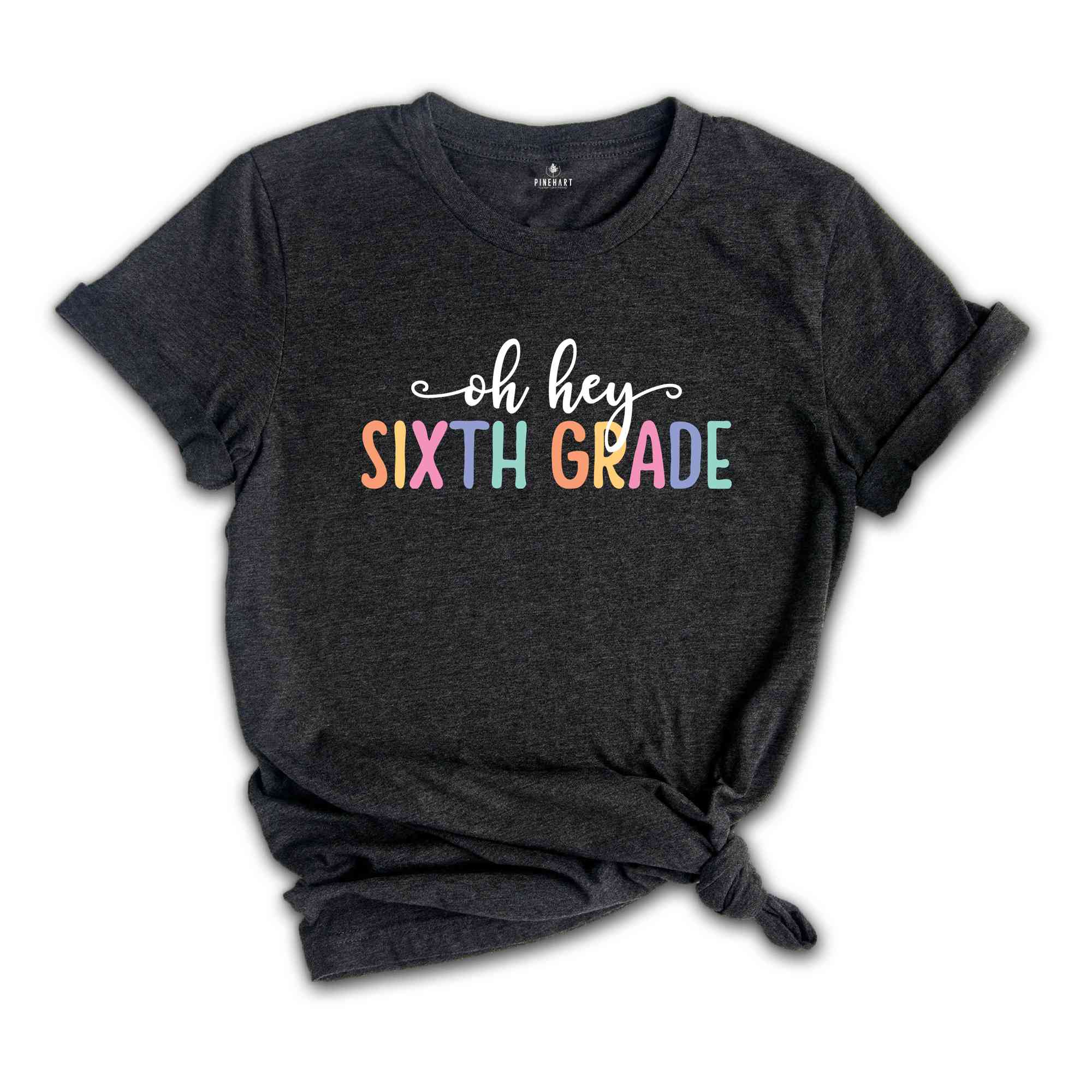 Oh Hey Sixth Grade Shirt, Teacher Shirt, School Shirt, Teacher Team Shirt, First Day Of School Shirt, Back to School Shirt, Teacher Gift