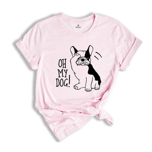 Oh My Dog Shirt, Funny Dog Shirt, Fur Mama Shirt, Dog Lover Shirt, Dog Owner Gift, Funny Pet Shirt, Gift For Dog Lover