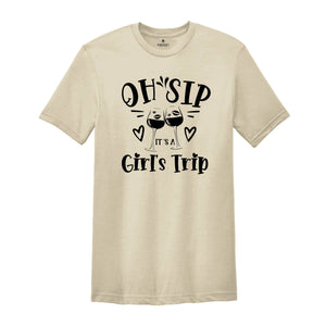 Oh Sip It's A Girl's Trip T-shirt, Girls Vacation Shirt, Girl Trip Shirt, Birthday Girl Gift, Cruise Tee, Traveler Gift Tee