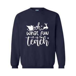 Oh What Fun It Is To Teach Sweatshirt, Christmas Family Sweatshirt, Xmas Party Hoodie, Christmas Sweatshirt, Christmas Teacher Gift