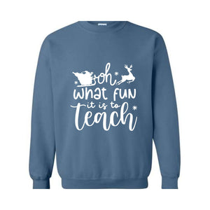 Oh What Fun It Is To Teach Sweatshirt, Christmas Family Sweatshirt, Xmas Party Hoodie, Christmas Sweatshirt, Christmas Teacher Gift