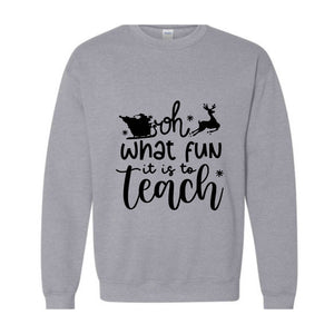 Oh What Fun It Is To Teach Sweatshirt, Christmas Family Sweatshirt, Xmas Party Hoodie, Christmas Sweatshirt, Christmas Teacher Gift