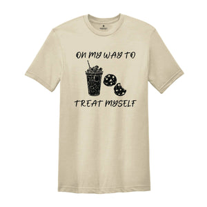 On My Way To Treat Myself Shirt, Treat Yourself Tee, Self-Love Wear, Pamper Your Self T-Shirt, Me-Time T-Shirt