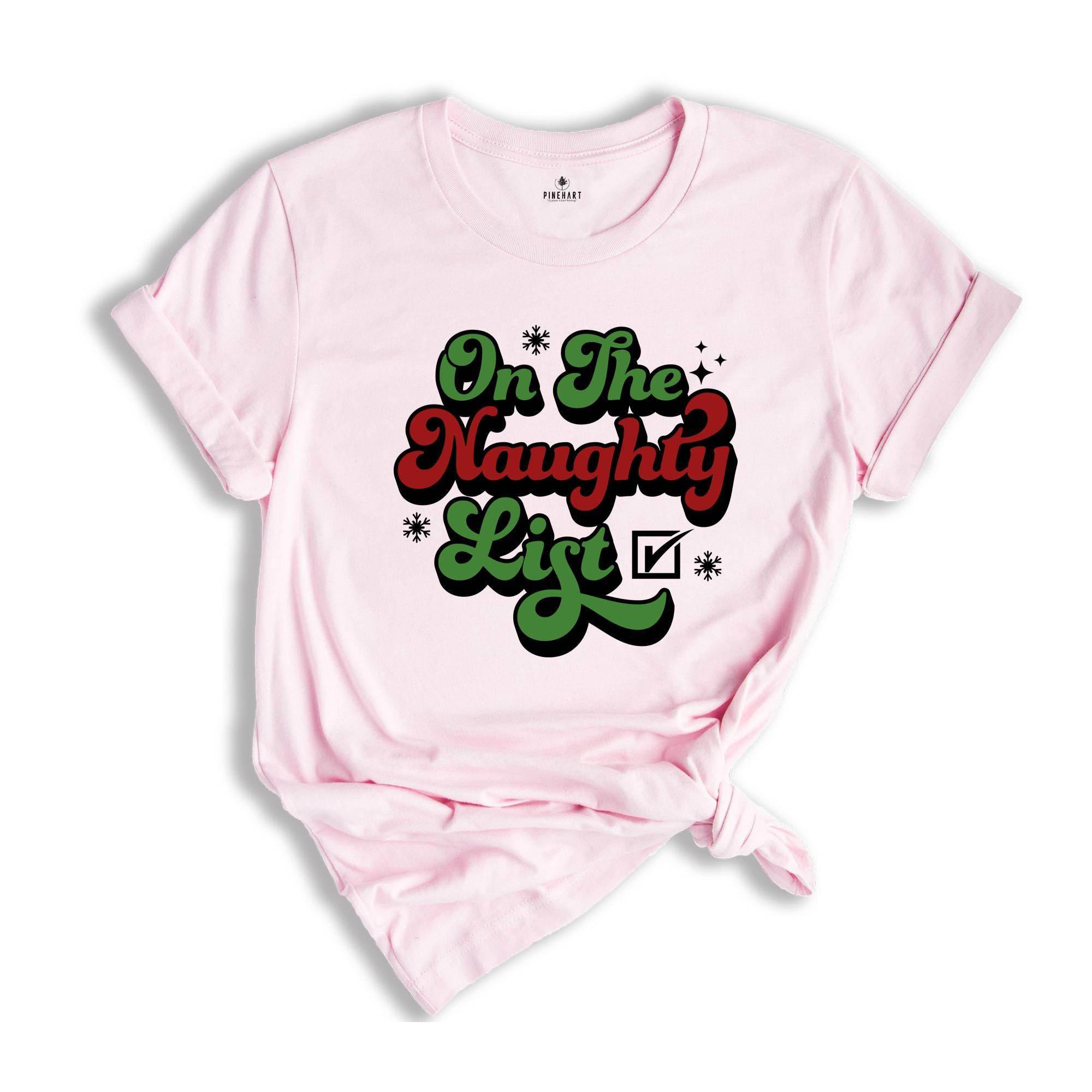 On The Naughty List Shirt, Funny Santa Shirt, Christmas Sweatshirt, Dirty Christmas Shirt, Naughty Xmas Gift, Christmas Party Tee
