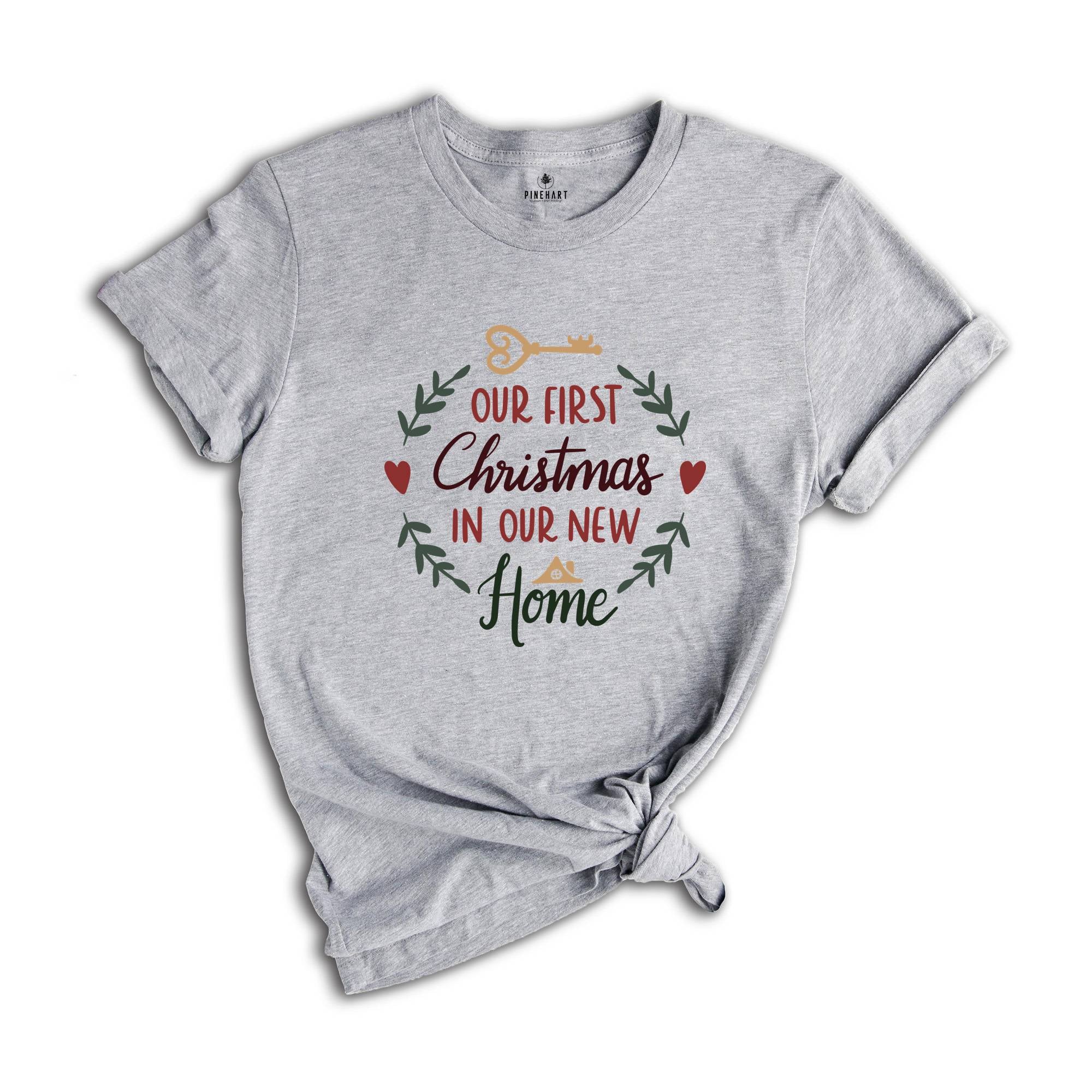 Our First Christmas In Our New Home Shirt, New House Gift, Christmas Gift, Merry Christmas Shirt, New Homeowner Shirt, Homeowner Shirt
