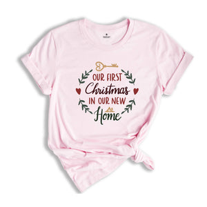 Our First Christmas In Our New Home Shirt, New House Gift, Christmas Gift, Merry Christmas Shirt, New Homeowner Shirt, Homeowner Shirt