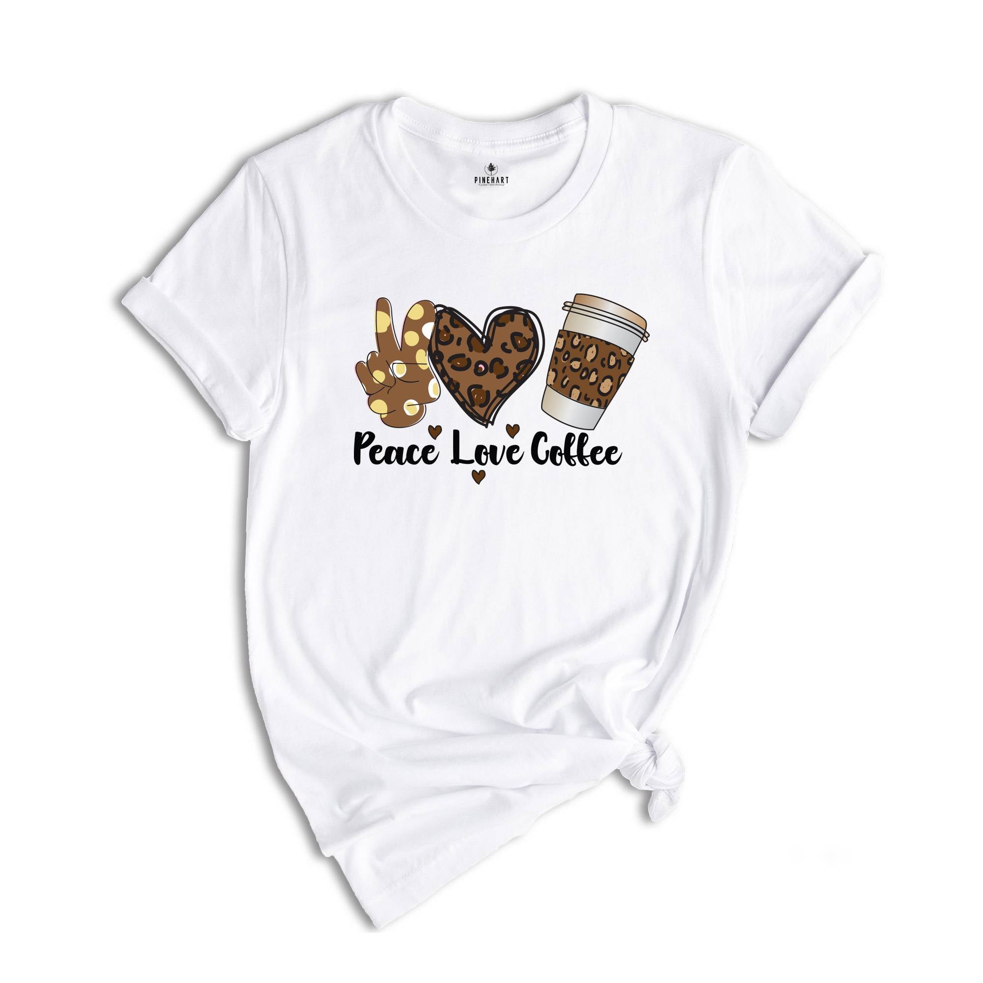 Peace Love Coffee Shirt, Coffee Lovers T-Shirt, Love Coffee Shirts, Coffee Peace Tee, Coffee Lover Gift