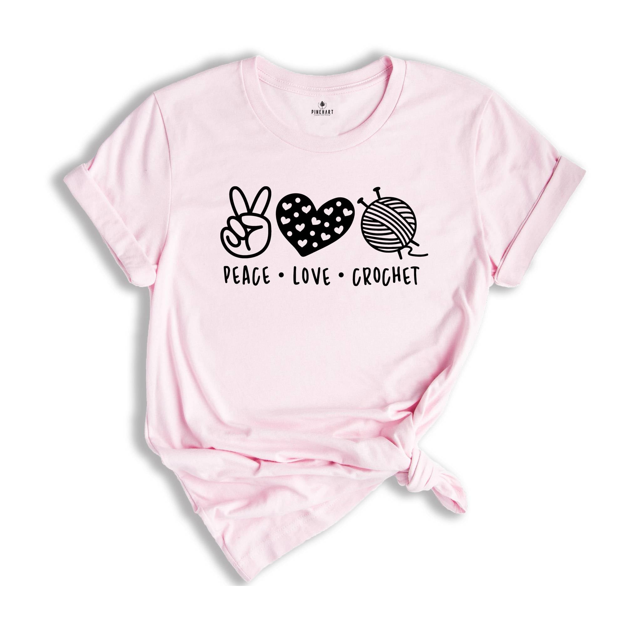 Peace Love Crochet Shirt, Funny Crochet Shirt, Knitting Shirt, Crocheted Gift, Crochet Lover Tee, Gift For Mom, Crochet Life