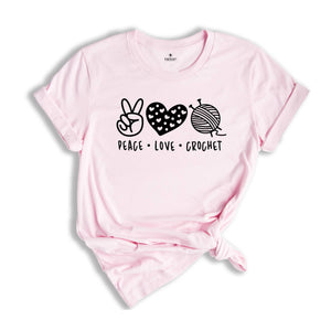 Peace Love Crochet Shirt, Funny Crochet Shirt, Knitting Shirt, Crocheted Gift, Crochet Lover Tee, Gift For Mom, Crochet Life