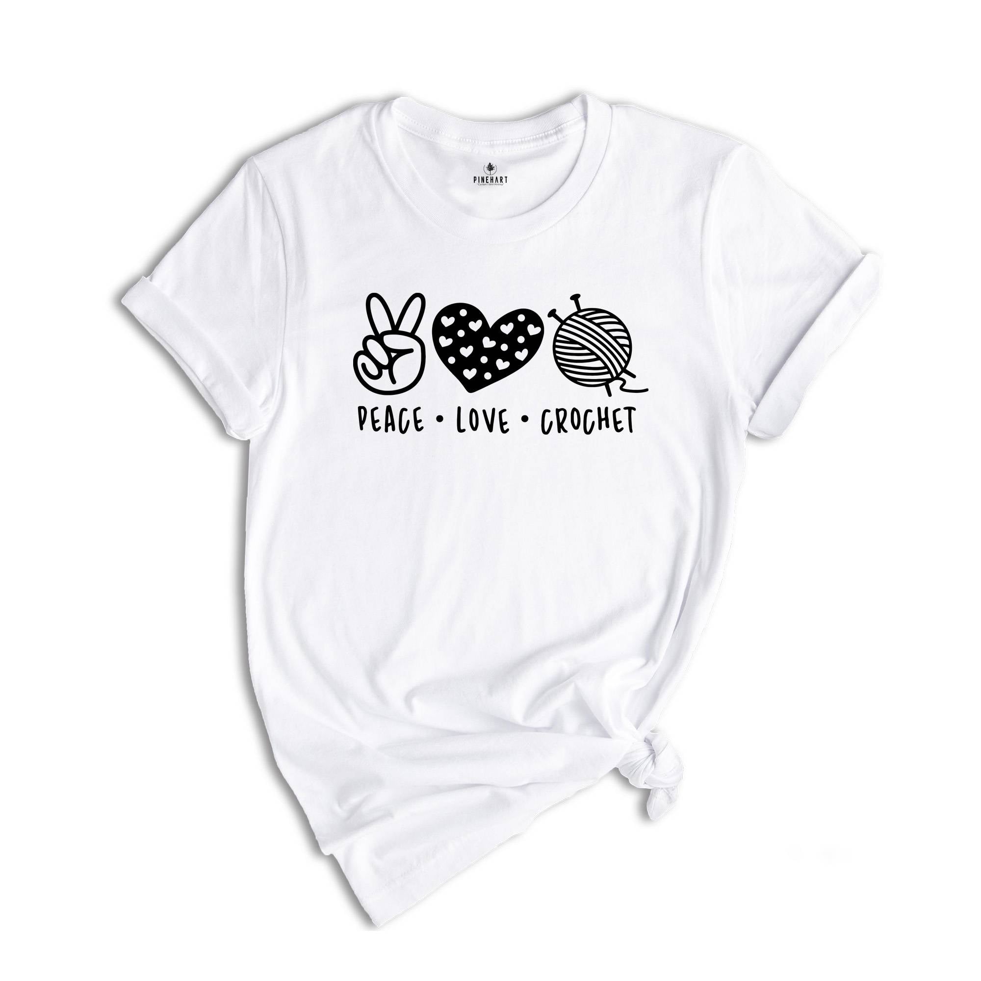 Peace Love Crochet Shirt, Funny Crochet Shirt, Knitting Shirt, Crocheted Gift, Crochet Lover Tee, Gift For Mom, Crochet Life