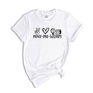 Peace Love History T-Shirt, History Teacher Shirt, History Lover Tee, History Teacher Gift, History Teacher Gift, Teacher Appreciation