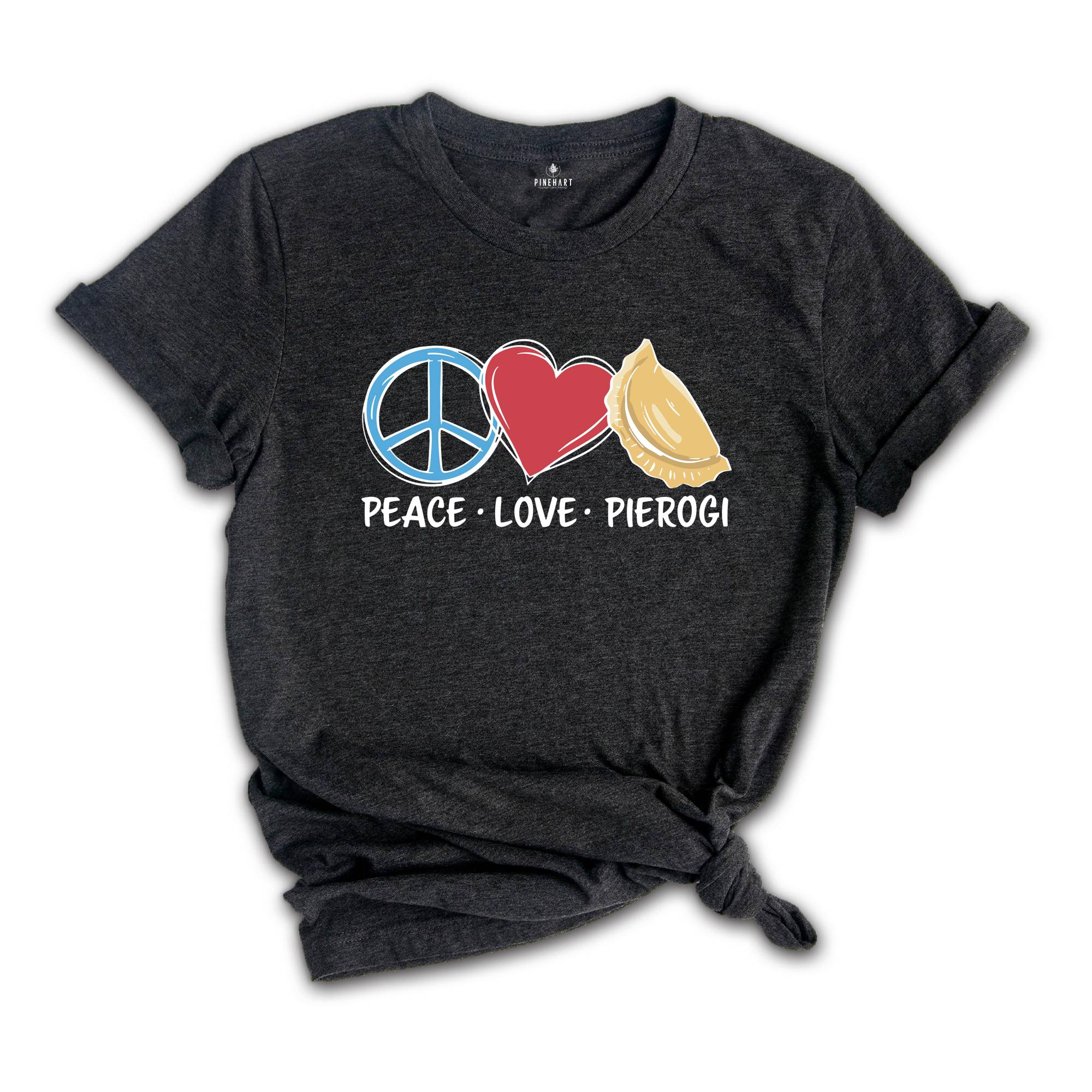 Peace Love Pierogi Shirt, Pierogi Shirt, Funny Polish Shirt, Polish Gift, Polish Shirt, Food Shirt, Pierogi Lover Shirt, Food Lover Shirt