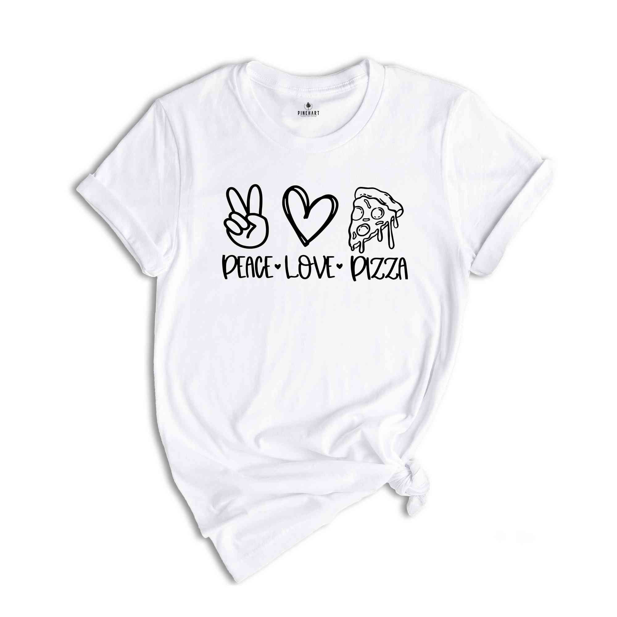 Peace Love Pizza Shirt, Peace Love Shirt, Pizza Shirt, Peace Shirt, Pizza Lover Shirt, Pizza Shirt, Pizza Lover Tee, Foodie Shirt