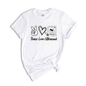 Peace Love Ultrasound T-Shirt, Cute Ultrasound Technologist Shirt, Funny Ultrasound Tech, Radiology Department Tee, Cute Sonographer